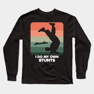 I Do My Own Stunts Funny Skateboard Skate Gift print Long Sleeve T-Shirt